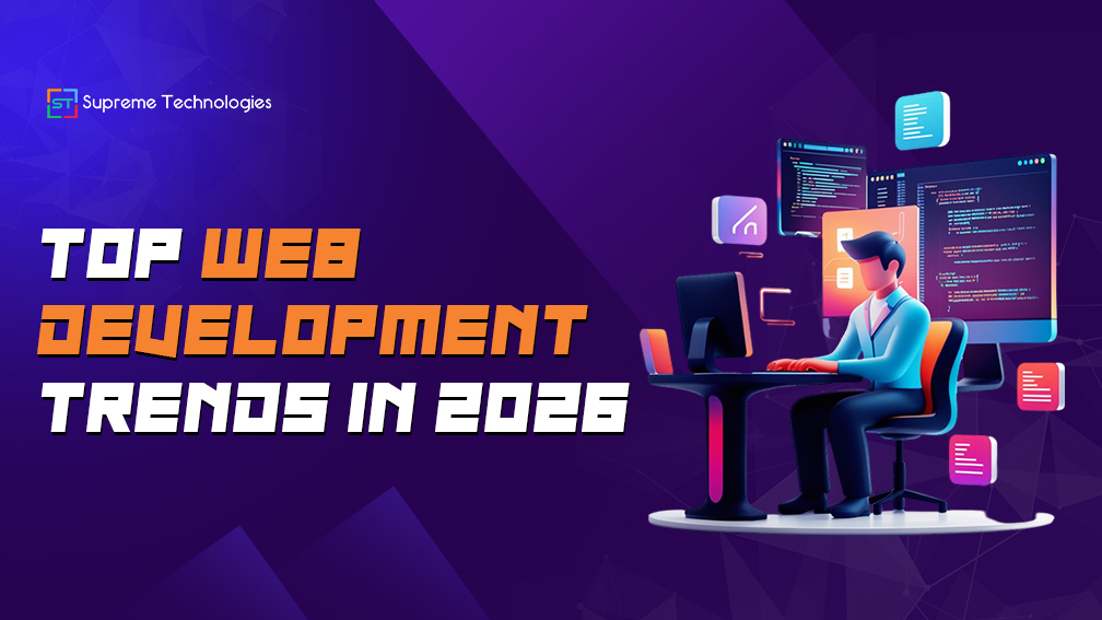 Top Web Development Trends in 2026 How Businesses Can Stay Ahead of the Digital Curve